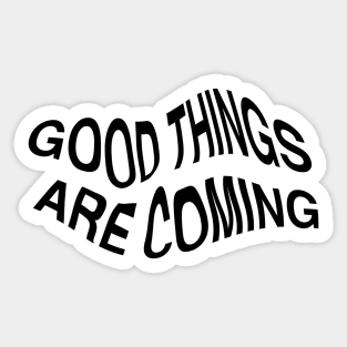 good things only Sticker